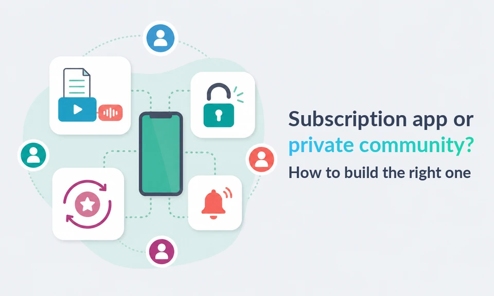 Subscription app or private community? How to build the right one